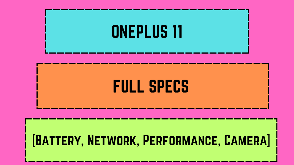 OnePlus 11: Full Specs [Battery, Network, Performance, Camera]