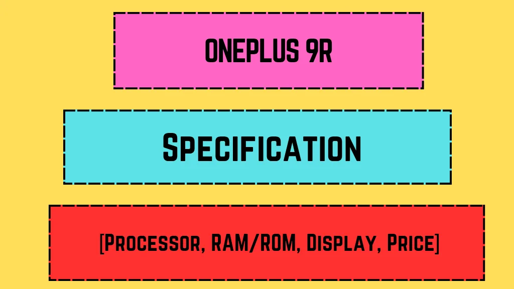 OnePlus 9R: Specification [Processor, RAM/ROM, Display, Price]